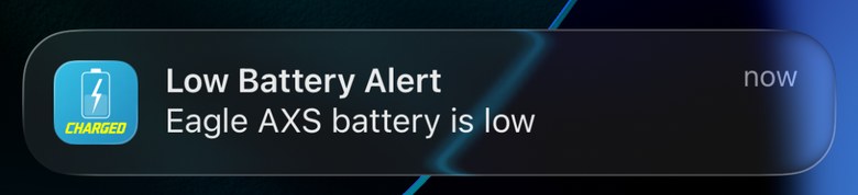 Charged notification: Low Battery Alert, Eagle AXS battery is low.